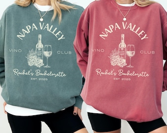 Wine Bachelorette Party Sweatshirt, Napa Bridal Shower, Comfort Colors