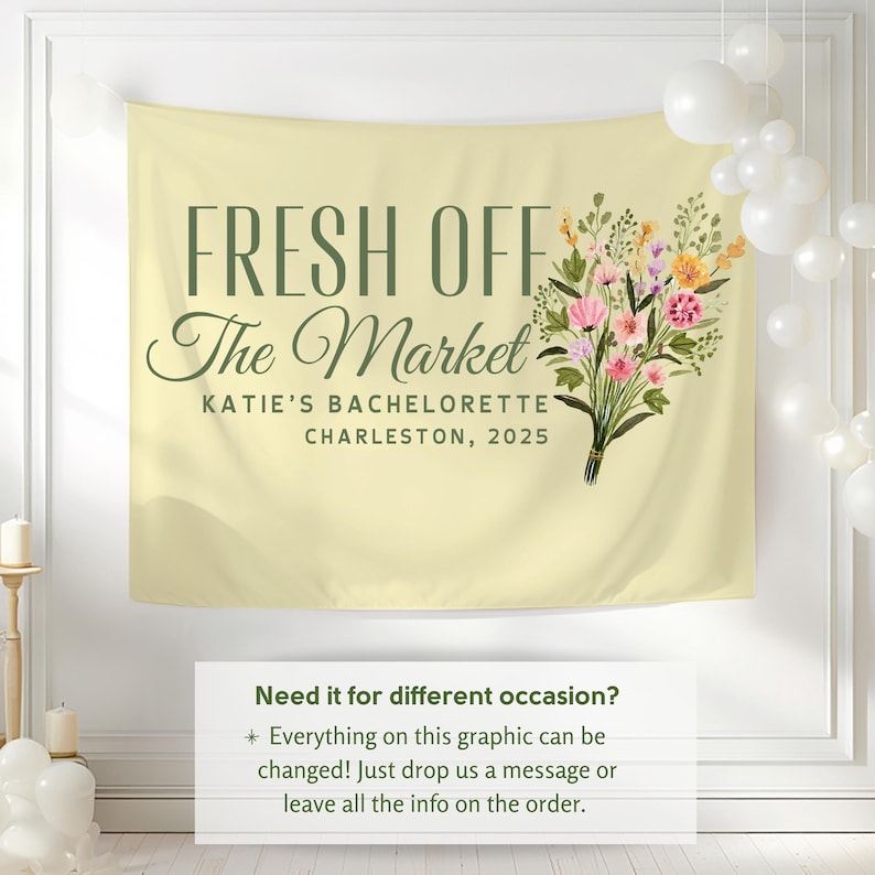 May include: A yellow banner with green text that reads "FRESH OFF The Market" and "KATIE'S BACHELORETTE CHARLESTON, 2025". A bouquet of pink, yellow, and white flowers is on the right side of the banner.