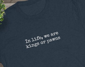 Der Graf von Monte Cristo Im Leben sind wir Könige oder Bauern T-Shirt, Tri-Mix, Super weiches T-Shirt, Filmzitat, Schach, Minimalist Tee