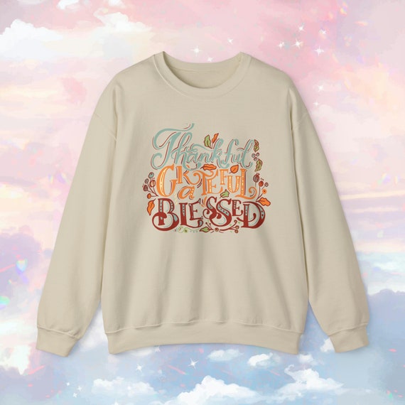 Grateful Thankful Blessed Sweatshirt | Soft Thanksgiving Crewneck | Cozy Pullover | Perfect Gift for Anyone