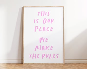 Cute Taylor Lyrics Printable Poster | Pink Handwritten Quote | Preppy Wall Decor | This Is Our Place We Make The Rules