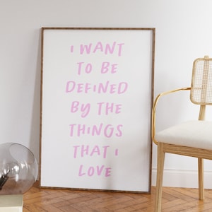 Cute Taylor Lyrics Printable Poster | Pink Handwritten Quote | Preppy Wall Decor | I Want To Be Defined By The Things I Love