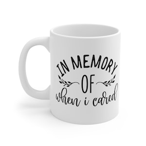 Sarcastic Quote Coffee Mug: Funny Dark Humor Gift