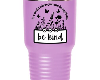 Be Anything Be Kind • Tumbler Self-Love Coffee Mug • Positive Affirmation Quote Cup • Stainless Steel Growth Mindset Drinkware