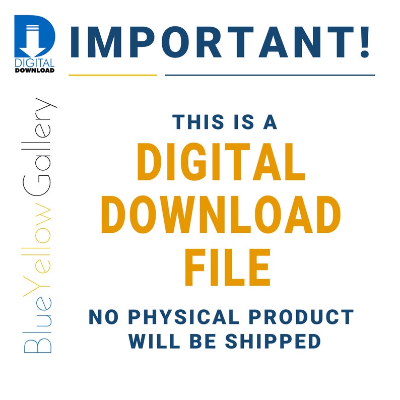 May include: A blue and yellow graphic with the text "IMPORTANT!" in large, bold, white letters. Below the text is a smaller graphic with the text "THIS IS A DIGITAL DOWNLOAD FILE" in yellow letters. Below that is the text "NO PHYSICAL PRODUCT WILL BE SHIPPED" in black letters.