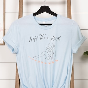 Hold Them Both T-Shirt, Postpartum Mental Health, Maternal Mental Health Matters,  New Mama,  Postpartum Depression Awareness Shirt