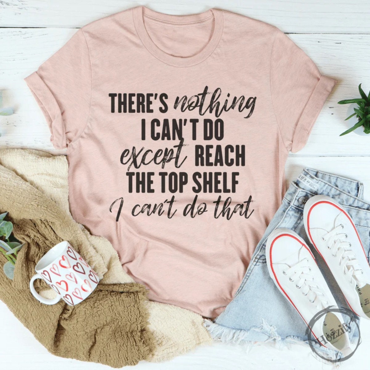 There's Nothing I Can't Do Except Reach the Top Shelf Etsy