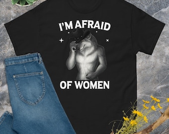 I'm Afraid of Women Shirt: Funny Werewolf Meme, Gen Z Humor