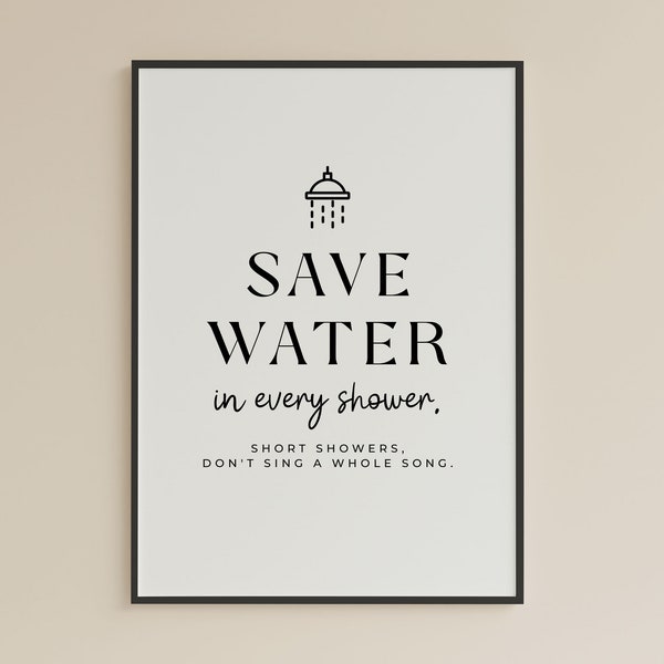 Bathroom Quote Printable: Save water in every shower | Minimalist Shower Sign Do Not Waste Water Sign Decor | Instant Digital Download