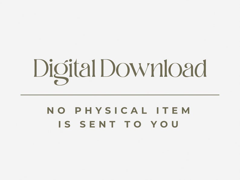 May include: Image with the text "Digital Download" in a serif font above a horizontal line. Below the line, the text reads "NO PHYSICAL ITEM IS SENT TO YOU" in a sans-serif font. The background is a light beige color.