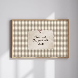 These Are the Good Old Days Wall Art, Dainty Ribbon Aesthetic Apartment Print, Vintage Brown Gingham Decor, New Home Gift, Digital Download