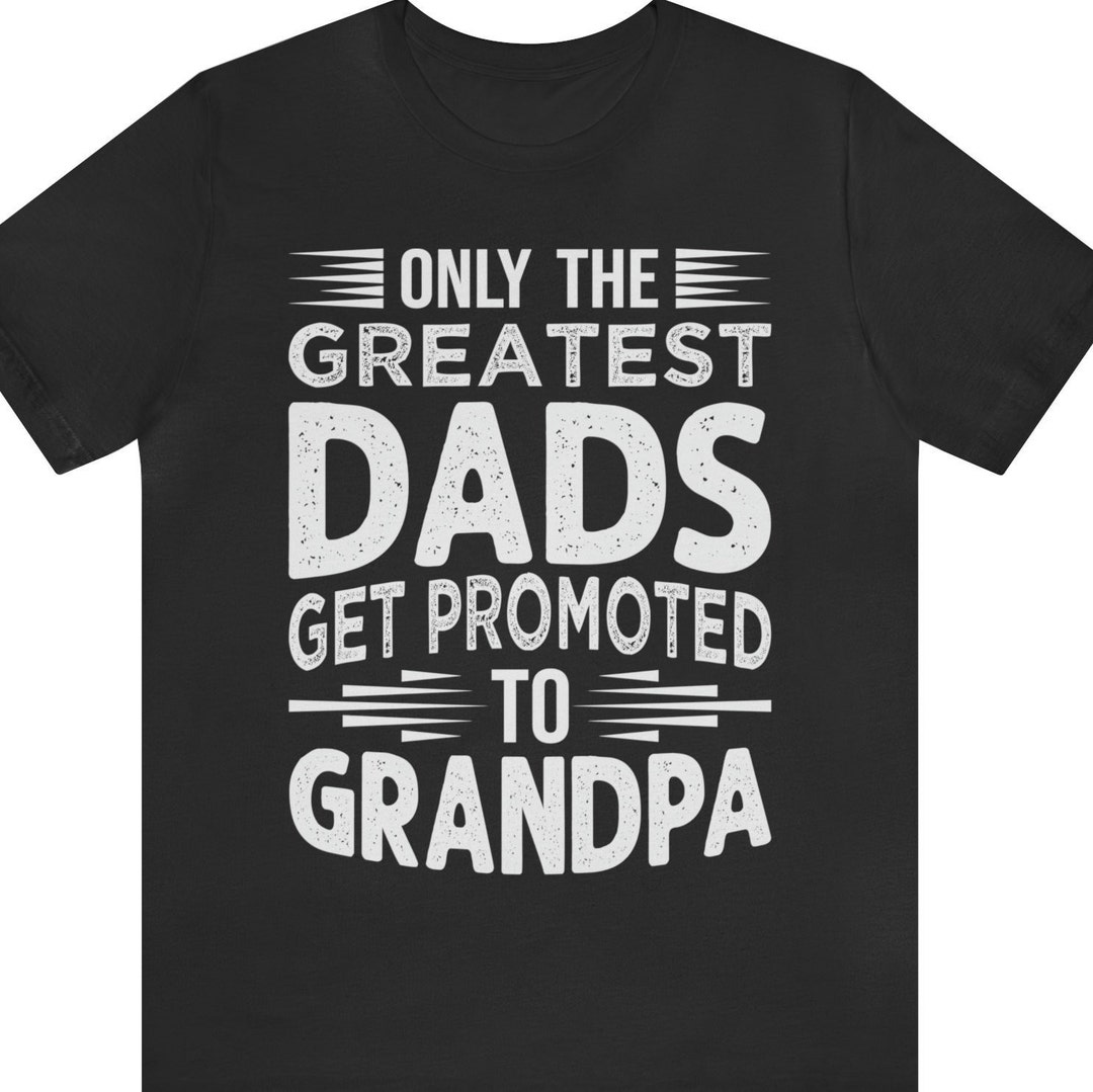 Greatest Dad Grandpa Grandfather Funny T Shirt Gift Idea Dad Husband