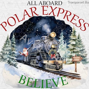 May include: Watercolor illustration of a vintage steam train, the Polar Express, with Santa waving from a window. The image includes text that reads "All Aboard Polar Express Believe" and a sign pointing to the North Pole. Snow-covered landscape and evergreen trees surround the train.