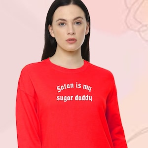 Satan Is My Sugar Dad Unisex Tshirt Sweatshirt Hoodie