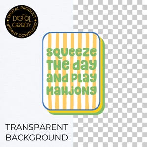 May include: A digital download graphic with the text "Squeeze the day and play Mahjong" in green, set against a yellow and white striped background. The design has a blue border and a green shadow. A circular logo in the upper left corner reads "Digital Goody."