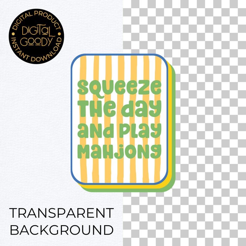 May include: A digital download graphic with the text "Squeeze the day and play Mahjong" in green, set against a yellow and white striped background. The design has a blue border and a green shadow. A circular logo in the upper left corner reads "Digital Goody."