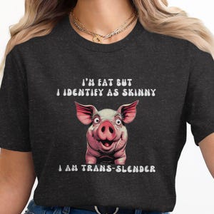 Funny Pig Graphic Tee, I Am Trans Slender T-Shirt, Hilarious Animal Print V-Neck, Cute Pig Hoodie, Graphic Pig Sweatshirt