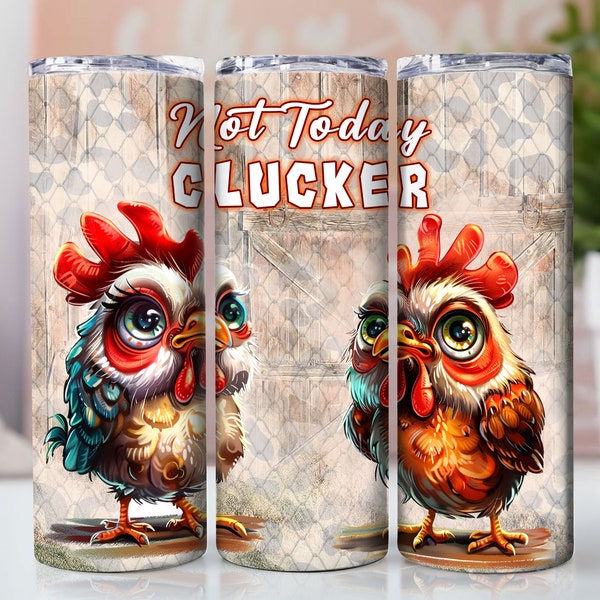 Crazy Chicken, Not Today Clucker 20 oz Skinny Tumbler Sublimation Design Digital Download PNG Instant DIGITAL ONLY, Tumbler Wrap