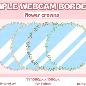May include: Three circular webcam borders with a blue and white striped background. Each border is decorated with a wreath of green leaves and pink flowers. The text "SIMPLE WEBCAM BORDERS" and "flower crowns" is at the top of the image. The text "1:1, 1080px x 1080px for Twitch" is at the bottom of the image.