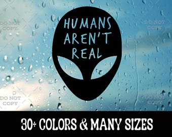 Funny Alien Sticker Car Decals - Bumper Stickers - Humans Aren't Real UFO - Laptop, Water Bottle Sticker