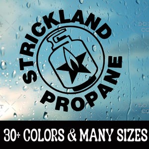 Strickland Propane Vinyl Car Decal King of the Hill Laptop Water Bottle Sticker Hank Hill Car Window Decal