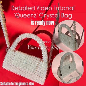 May include: A white crystal bag with a beaded handle and strap. The bag is rectangular with a curved top handle. The image includes text that reads "Detailed Video Tutorial 'Queenz' Crystal Bag is ready now" and "Suitable for beginners also."