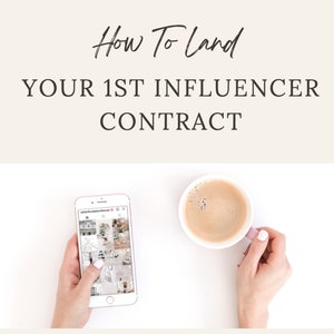 May include: A white background with a phone displaying a grid of Instagram photos and a cup of coffee. The text "How To Land Your 1st Influencer Contract" is at the top of the image. The text "A step-by-step guide to start working with your favorite brands on Instagram!" is in the middle of the image. The text "BY SCARLETT KNUTH" is at the bottom of the image.