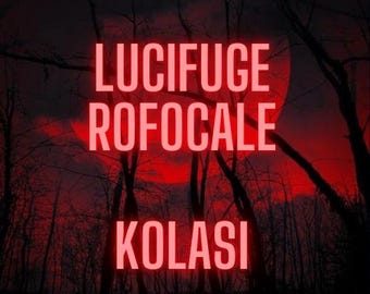 Lucifuge Rofocale Initiation & Merging Kolasi Current