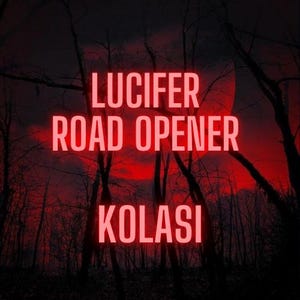 Lucifer Road Opener Attunement (Initiation), Kolasi Current Demonic, Infernal, Road Opening and Path Clearing Magickal eBook
