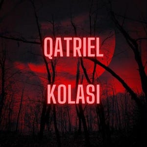 May include: A red and black graphic design with the text "QATRIEL KOLASI" against a backdrop of a red moon and dark trees.