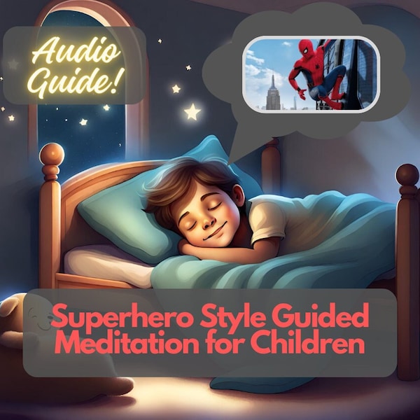 Superhero Style Sleeping Meditation for Children: Ignite Imagination & Relaxation for Kids! Guided Meditation Through a Short Bedtime Story