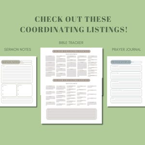 May include: Three printable pages for organizing your faith journey. The pages are titled "Sermon Notes", "Bible Tracker", and "Prayer Journal".