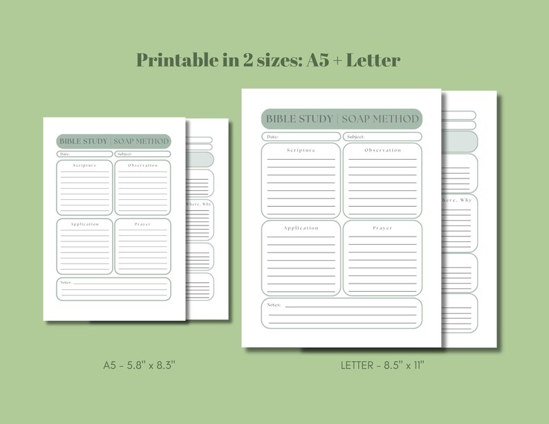 May include: Printable Bible study journal pages in two sizes: A5 (5.8 inches by 8.3 inches) and Letter (8.5 inches by 11 inches). The pages are designed for the SOAP method of Bible study, with sections for Scripture, Observation, Application, and Prayer.