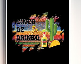 Digital Wall Art with "Cinco De Drinko" , Wall Art for Home Decor, Custom Wall Art, Printable Digital Wall Art, Art For Wall, Wall Art Gift