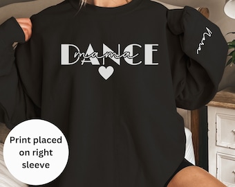 Custom Dance Mama Sweatshirt, Personalized Dancer Name on Sleeve, Cute Gift for Dance Mom,Dancing Crewneck for Mothers Day,Dance Competition