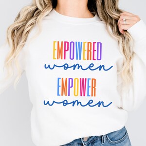 Empowered Women Crewneck Sweatshirt, Girl Power Shirt, Inspirational Tee, Feminist Sweater, Equal Rights, Empowered Women Tshirt, Girl Boss