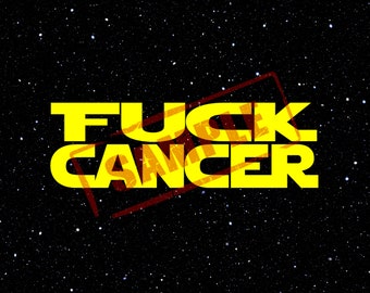 Fuck Cancer Printable Digital Background Star Wars Font