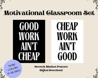 May include: Two black and white motivational posters with the text "Good work ain't cheap" and "Cheap work ain't good". The posters are part of a growth mindset classroom set.