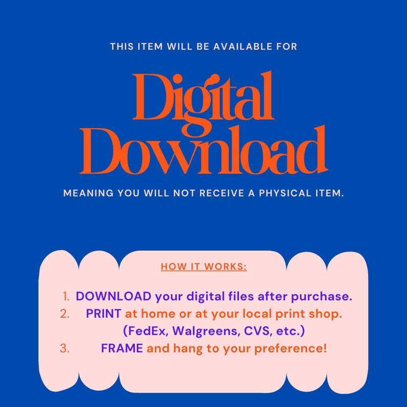 May include: A digital download announcement on a blue background with orange text. The text reads "Digital Download" and explains that no physical item will be received. Instructions are provided on how to download, print, and frame the digital files.