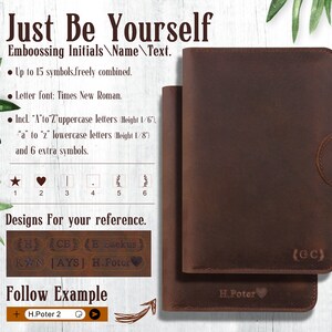 May include: Two brown leather journals with personalized embossing. The top journal has the initials "(cc)" embossed on the front. The bottom journal has the name "H.Poter" embossed on the front. The image includes text that reads "Just Be Yourself Embossing Initials/Name/Text. Up to 15 symbols.freely combined. Letter font: Times New Roman. Incl. "A to Z" uppercase letters Height 1/6" "a" to "z" lowercase letters Height 1/8" and 6 extra symbols. Designs For your reference. Follow Example + H.Poter 2"
