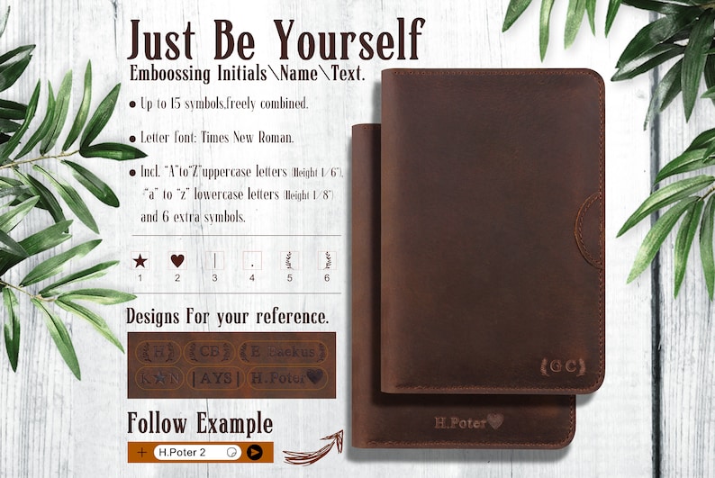 May include: Two brown leather journals with personalized embossing. The top journal has the initials "(cc)" embossed on the front. The bottom journal has the name "H.Poter" embossed on the front. The image includes text that reads "Just Be Yourself Embossing Initials/Name/Text. Up to 15 symbols.freely combined. Letter font: Times New Roman. Incl. "A to Z" uppercase letters Height 1/6" "a" to "z" lowercase letters Height 1/8" and 6 extra symbols. Designs For your reference. Follow Example + H.Poter 2"