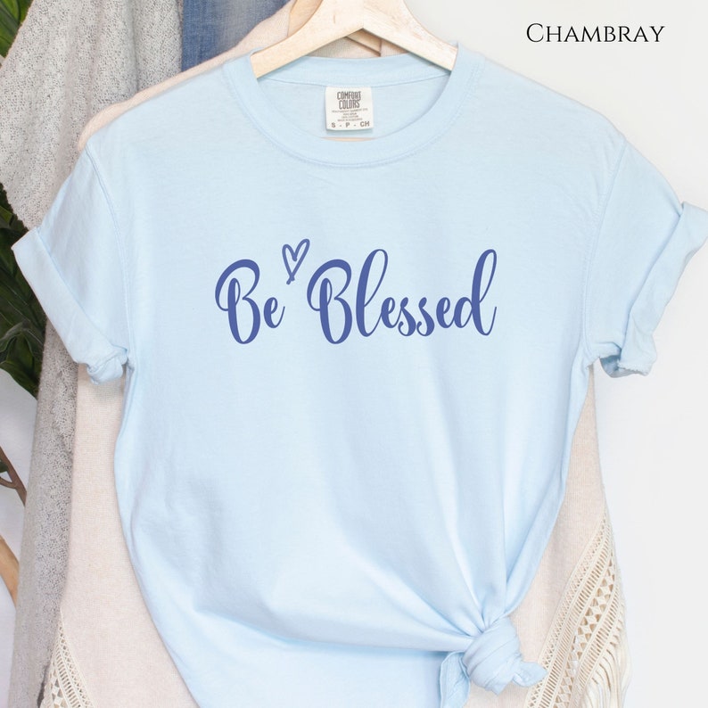 Be Blessed, Blessed T-shirt, Christian Shirt, Gift for Her, Religious T ...