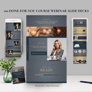May include: A digital product display featuring webinar slide decks. The design includes a smartphone, tablet, and printed materials. The color scheme is blue and gold, with the text "100 Done-For-You Course Webinar Slide Decks" and "Ready".