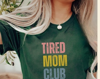 Tired Mom Club Shirt: Funny Mother's Day Tee