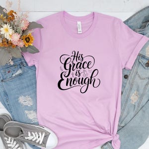 Christian T-Shirt: His Grace Is Enough, Faith-Based Tee