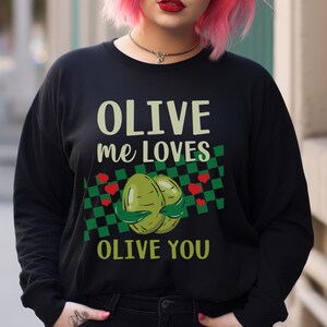 OliveCore Olive Lover Valentine SweatShirt Gift For Girlfried,Love Shirt Birthday Gift Idea, Happy Valentines Day