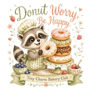 May include: A watercolour illustration of a raccoon baker holding a donut, with a stack of donuts on a cake stand. The image includes the text "Donut Worry, Be Happy" and "Tiny Charm Bakery Club."