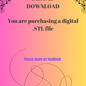 Op de afbeelding: Een digitale downloadmelding met een roze naar gele gradi&euml;ntachtergrond, voorzien van zwarte bloemillustraties in de hoeken. De tekst luidt: DIJITAL DOWNLOAD, You are purchasing a digital .STL file, en Please leave us feedback, met zwarte lijnen.