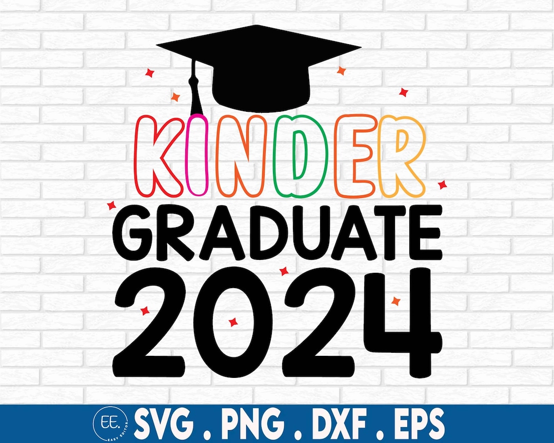 Kinder Graduate 2024 SVG, Kinder Graduation Shirt, Kinder Grad 2024 SVG