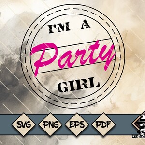 May include: A black and white circular design with the text "I'm a Party Girl" in pink lettering. The design is surrounded by a dashed line.